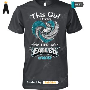 BEST This Girl Loves Her EAGLES Forever Street Style Fusion T-Shirt