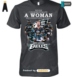 THE BEST Never Underestimate A Woman Who Understand Football And Loves The EAGLES Street Style Fusion T-Shirt