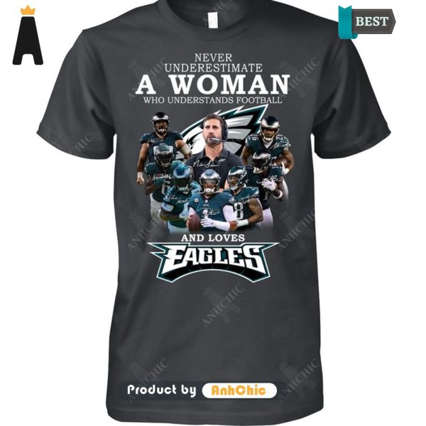 [AVAILABLE] Never Underestimate A Woman Who Understands Football And Loves EAGLES Luxury Comfort T-Shirt