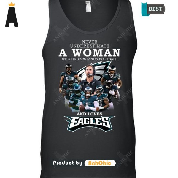 [AVAILABLE] Never Underestimate A Woman Who Understands Football And Loves EAGLES Luxury Comfort T-Shirt