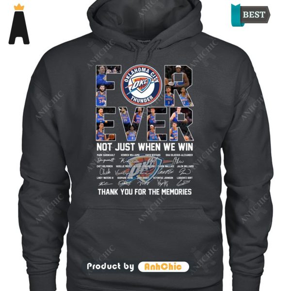 [AVAILABLE] Oklahoma City Thunder Forever Not Just When We Win Thank You For The Memories Urban Streetwear T-Shirt, Long Sleeve, SweatShirt, Polo, Hoodie