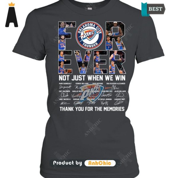 [AVAILABLE] Oklahoma City Thunder Forever Not Just When We Win Thank You For The Memories Urban Streetwear T-Shirt, Long Sleeve, SweatShirt, Polo, Hoodie