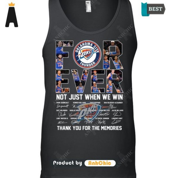 [AVAILABLE] Oklahoma City Thunder Forever Not Just When We Win Thank You For The Memories Urban Streetwear T-Shirt, Long Sleeve, SweatShirt, Polo, Hoodie