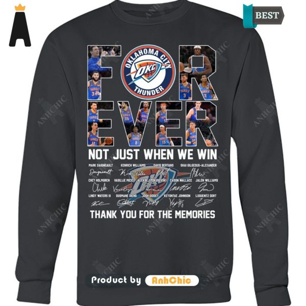 [AVAILABLE] Oklahoma City Thunder Forever Not Just When We Win Thank You For The Memories Urban Streetwear T-Shirt, Long Sleeve, SweatShirt, Polo, Hoodie