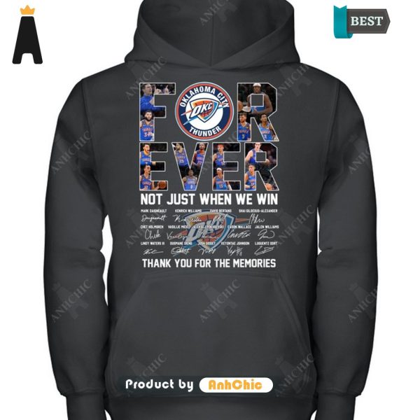 [AVAILABLE] Oklahoma City Thunder Forever Not Just When We Win Thank You For The Memories Urban Streetwear T-Shirt, Long Sleeve, SweatShirt, Polo, Hoodie