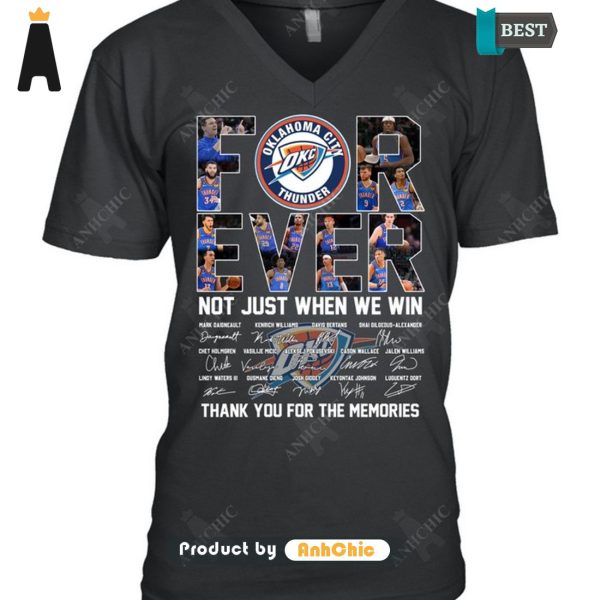 [AVAILABLE] Oklahoma City Thunder Forever Not Just When We Win Thank You For The Memories Urban Streetwear T-Shirt, Long Sleeve, SweatShirt, Polo, Hoodie