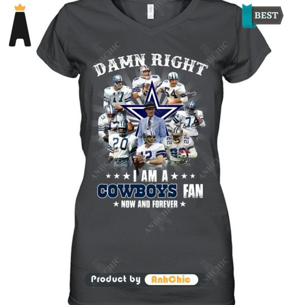 HOT FASHION Damn Right I Am A Cowboys Fan Now And Forever POD Design T-Shirt, Long Sleeve, SweatShirt, Polo, Hoodie