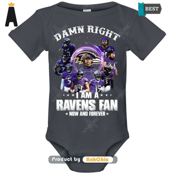 HOT FASHION Damn Right I Am A Ravens Fan Now And Forever  T-Shirt