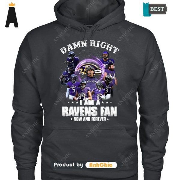 HOT FASHION Damn Right I Am A Ravens Fan Now And Forever  T-Shirt