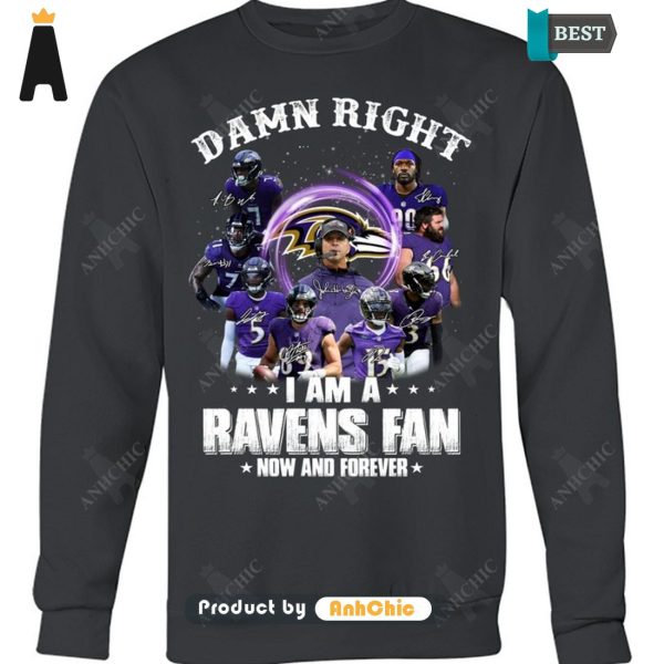 HOT FASHION Damn Right I Am A Ravens Fan Now And Forever  T-Shirt