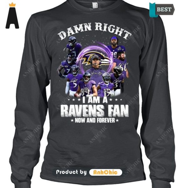 HOT FASHION Damn Right I Am A Ravens Fan Now And Forever  T-Shirt