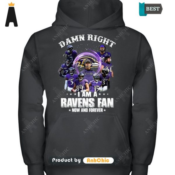 HOT FASHION Damn Right I Am A Ravens Fan Now And Forever  T-Shirt