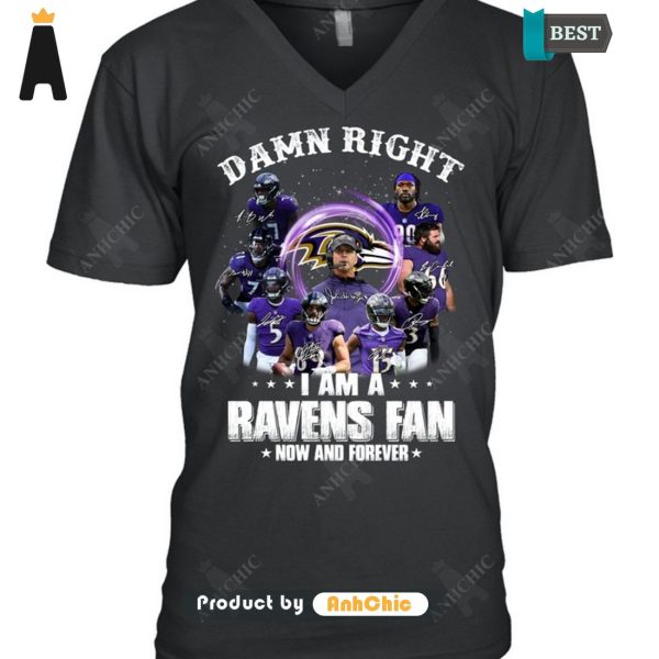 HOT FASHION Damn Right I Am A Ravens Fan Now And Forever  T-Shirt