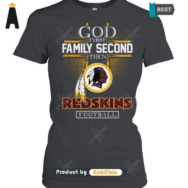 HOT TREND God First Family Second Then REDSKINS Football Hot Summer T-Shirt