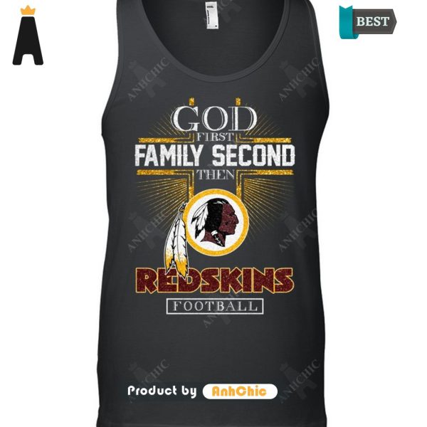 HOT TREND God First Family Second Then REDSKINS Football Hot Summer T-Shirt