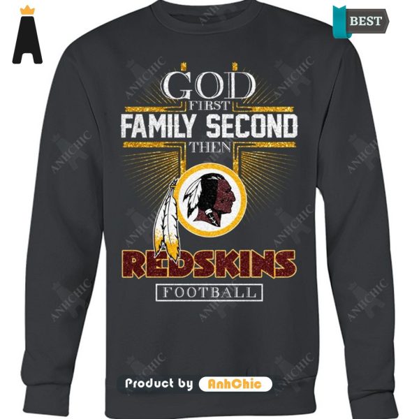 HOT TREND God First Family Second Then REDSKINS Football Hot Summer T-Shirt