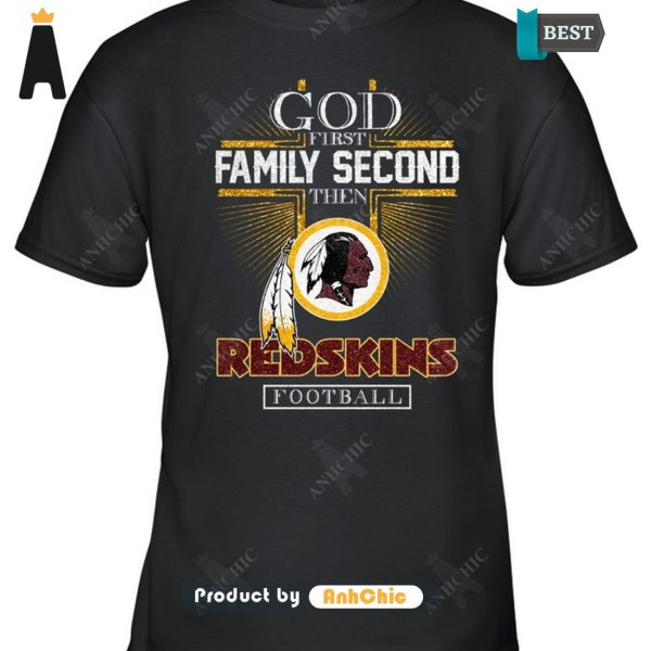 HOT TREND God First Family Second Then REDSKINS Football Hot Summer T-Shirt