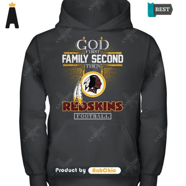 HOT TREND God First Family Second Then REDSKINS Football Hot Summer T-Shirt