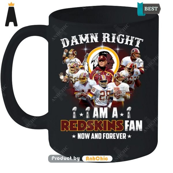 LIMITED Damn Right I Am A Redskins Fan Now And Forever POD Design T-Shirt