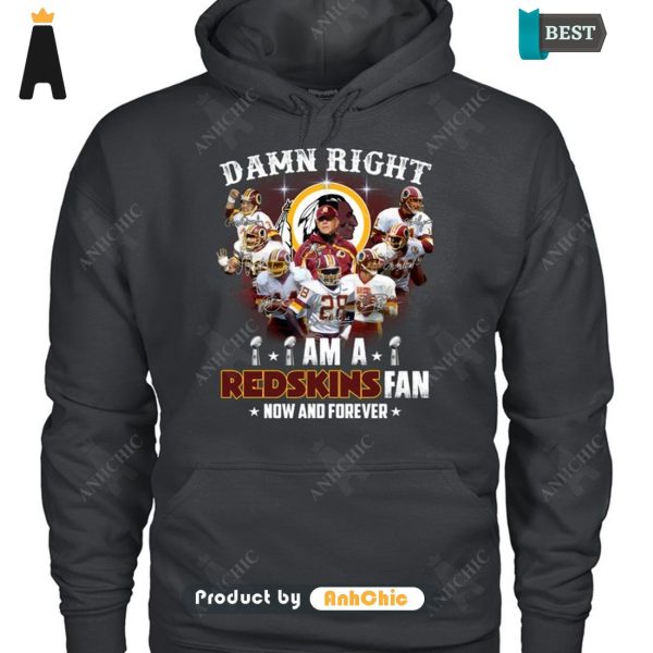 LIMITED Damn Right I Am A Redskins Fan Now And Forever POD Design T-Shirt