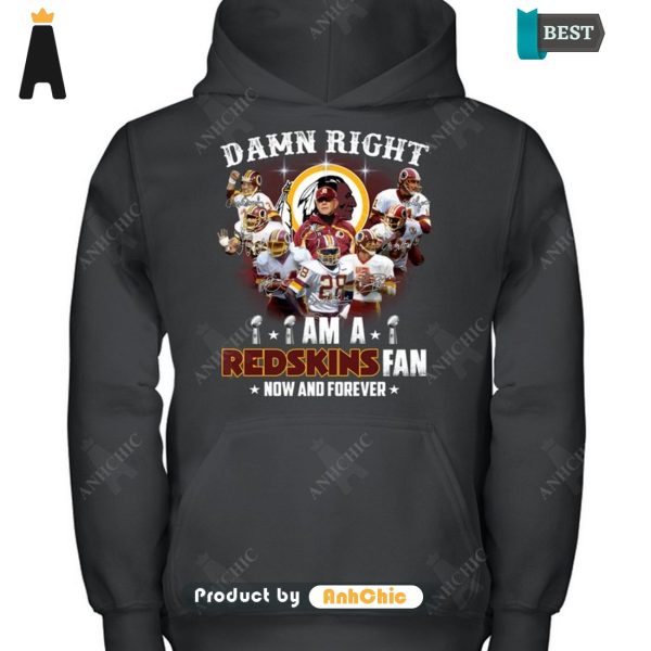 LIMITED Damn Right I Am A Redskins Fan Now And Forever POD Design T-Shirt