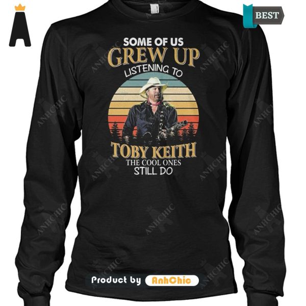 LUXURY Some Of Us Grew Up Listening To Toby Keith The Cool Ones Still Do All over Printed Hoodie