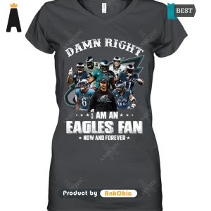 [PREMIUM] Damn Right I Am An EAGLES Fan Now And Forever Street Style T-Shirt