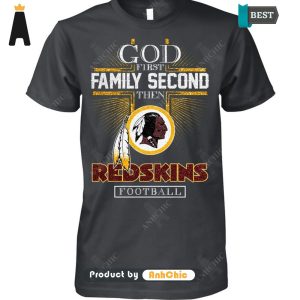 HOT TREND God First Family Second Then REDSKINS Football Hot Summer T-Shirt