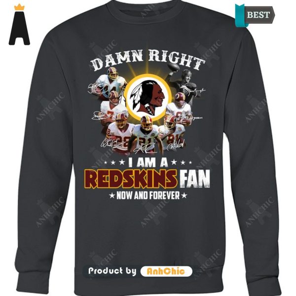 [PREMIUM] Damn Right I Am A Redskins Fan Now And Forever  T-Shirt