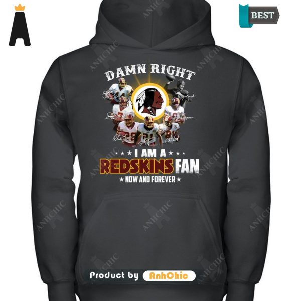 [PREMIUM] Damn Right I Am A Redskins Fan Now And Forever  T-Shirt