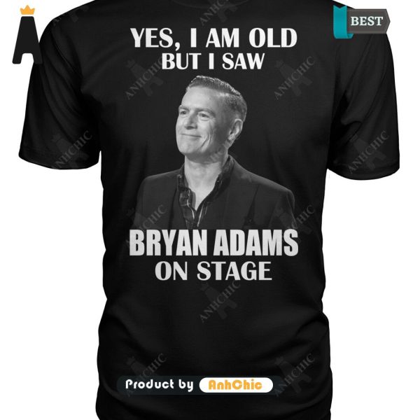 PREMIUM Yes I Am Old But I Saw BRYAN ADAMS On Stage POD Design T-Shirt