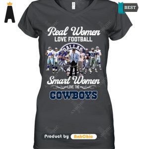 [PREMIUM] Real Women Love Football Smart Women Love The COWBOYS Limitted Edition T-Shirt