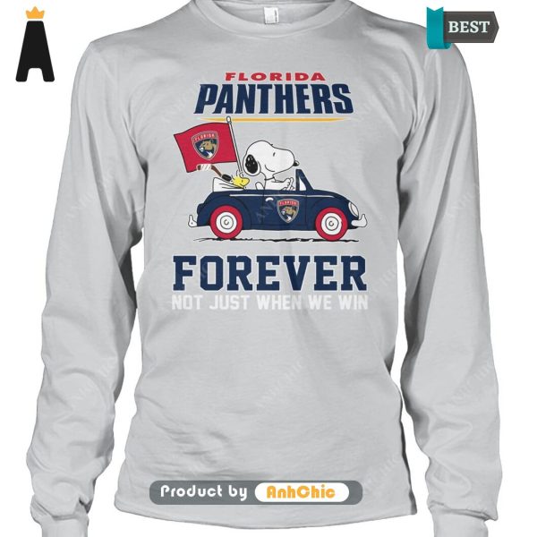 THE BEST Florida Panthers Forever Not Just When We Win Limitted Edition T-Shirt, Hoodie, Polo, SweatShirt