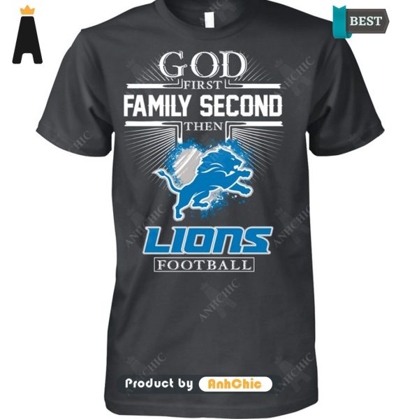 THE BEST God First Family Second Then Lions Football Hot Summer T-Shirt, Long Sleeve, SweatShirt, Polo, Hoodie