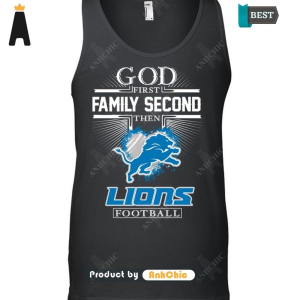 THE BEST God First Family Second Then Lions Football Hot Summer T-Shirt, Long Sleeve, SweatShirt, Polo, Hoodie