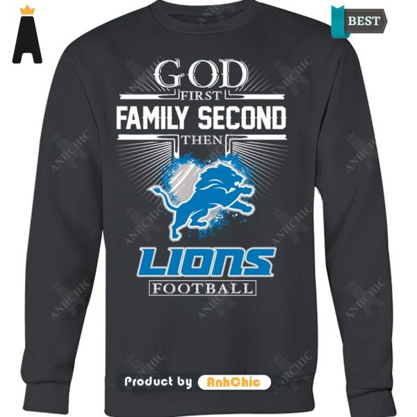 THE BEST God First Family Second Then Lions Football Hot Summer T-Shirt, Long Sleeve, SweatShirt, Polo, Hoodie