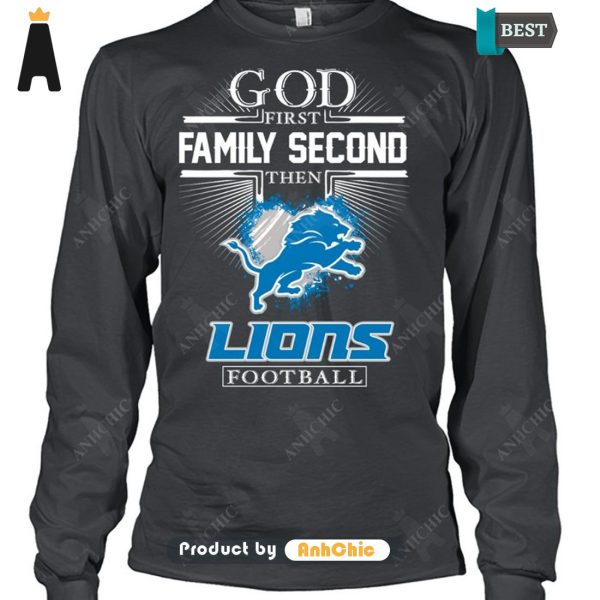 THE BEST God First Family Second Then Lions Football Hot Summer T-Shirt, Long Sleeve, SweatShirt, Polo, Hoodie