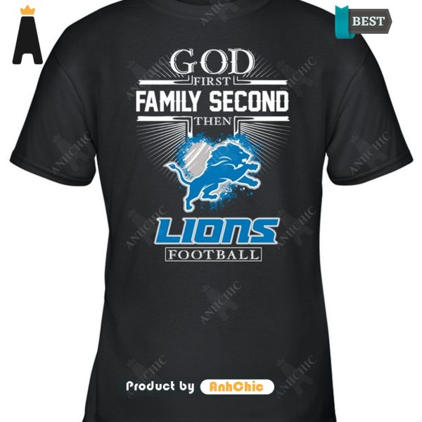 THE BEST God First Family Second Then Lions Football Hot Summer T-Shirt, Long Sleeve, SweatShirt, Polo, Hoodie