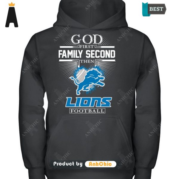 THE BEST God First Family Second Then Lions Football Hot Summer T-Shirt, Long Sleeve, SweatShirt, Polo, Hoodie