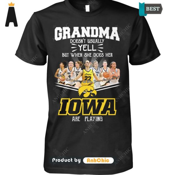 THE BEST Grandma Doesn’t Usually Yell But When She Does Her IOWA Are Playing Luxury Comfort T-Shirt