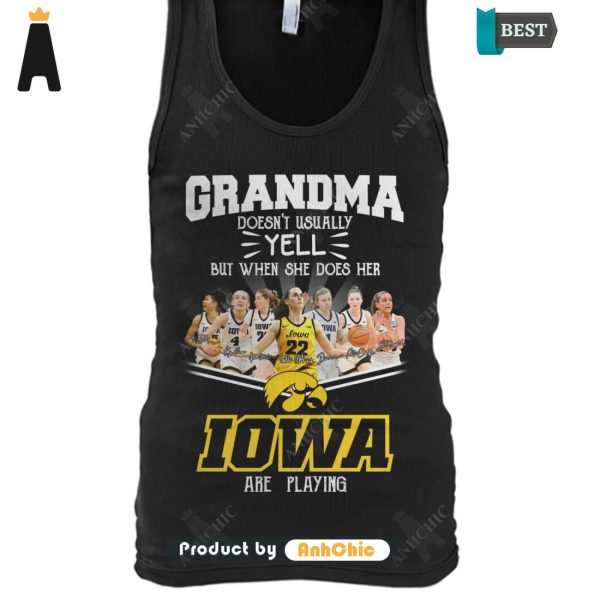 THE BEST Grandma Doesn’t Usually Yell But When She Does Her IOWA Are Playing Luxury Comfort T-Shirt