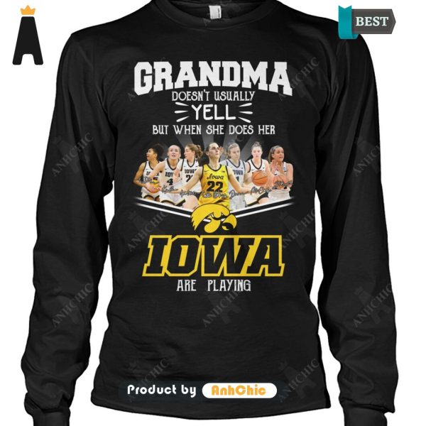 THE BEST Grandma Doesn’t Usually Yell But When She Does Her IOWA Are Playing Luxury Comfort T-Shirt