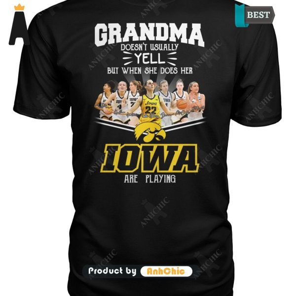 THE BEST Grandma Doesn’t Usually Yell But When She Does Her IOWA Are Playing Luxury Comfort T-Shirt