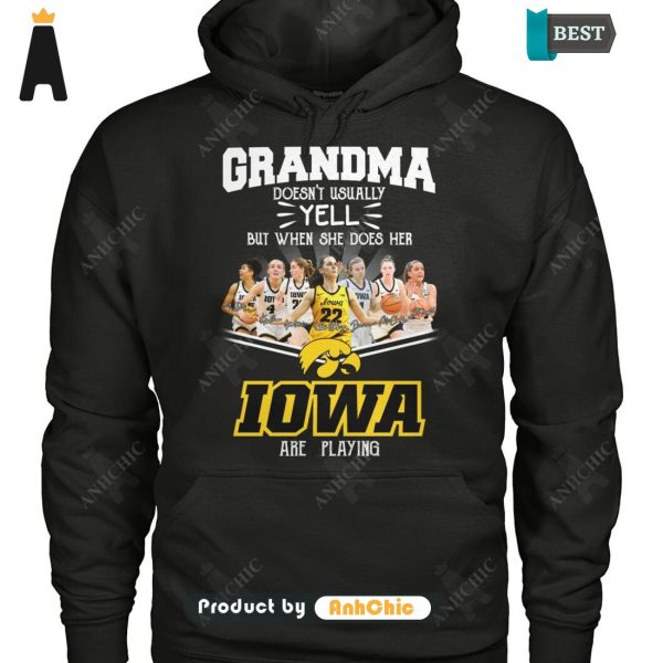 THE BEST Grandma Doesn’t Usually Yell But When She Does Her IOWA Are Playing Luxury Comfort T-Shirt