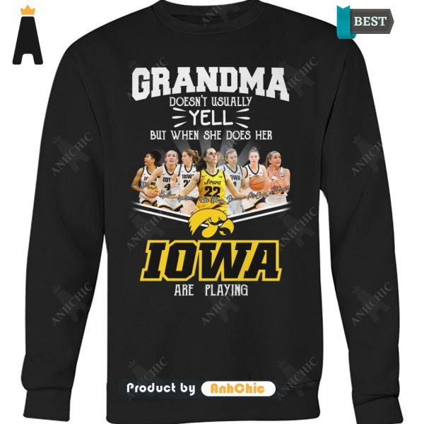 THE BEST Grandma Doesn’t Usually Yell But When She Does Her IOWA Are Playing Luxury Comfort T-Shirt