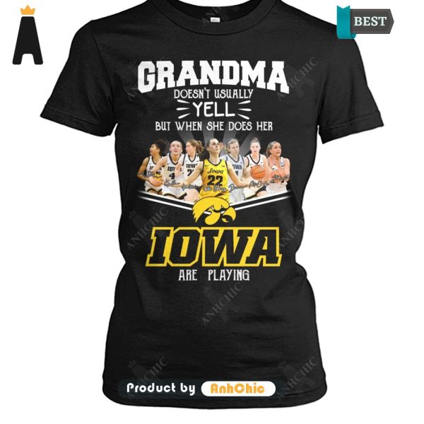 THE BEST Grandma Doesn’t Usually Yell But When She Does Her IOWA Are Playing Luxury Comfort T-Shirt