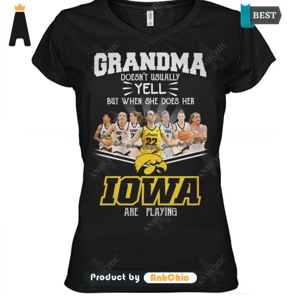 THE BEST Grandma Doesn’t Usually Yell But When She Does Her IOWA Are Playing Luxury Comfort T-Shirt