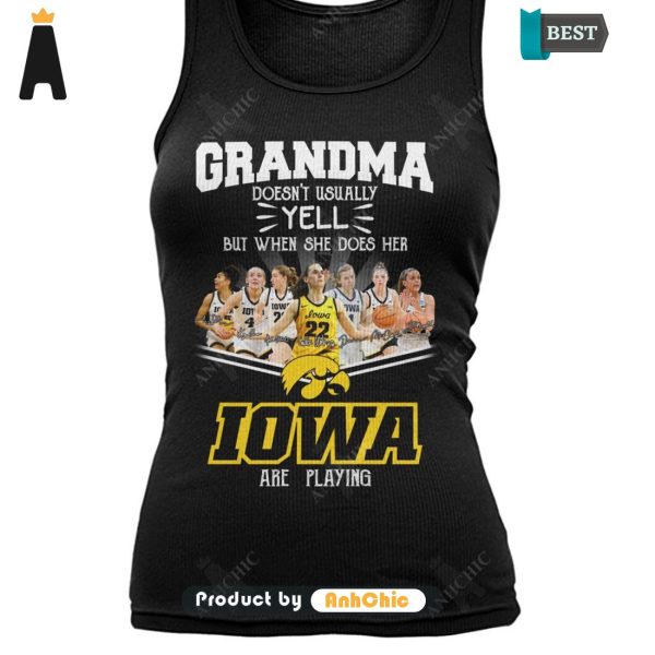 THE BEST Grandma Doesn’t Usually Yell But When She Does Her IOWA Are Playing Luxury Comfort T-Shirt