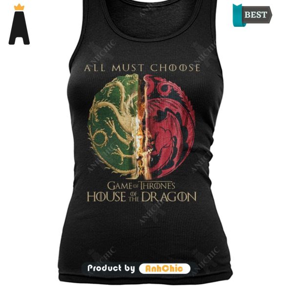 TRENDING House Of The Dragon All Must Choose Game Of Thrones Fusion Fashion T-Shirt, Hoodie, Polo, SweatShirt