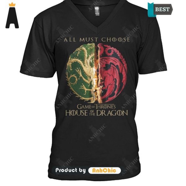 TRENDING House Of The Dragon All Must Choose Game Of Thrones Fusion Fashion T-Shirt, Hoodie, Polo, SweatShirt